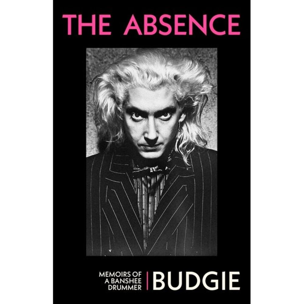The Absence: Memoirs of a Banshee Drummer -- Budgie